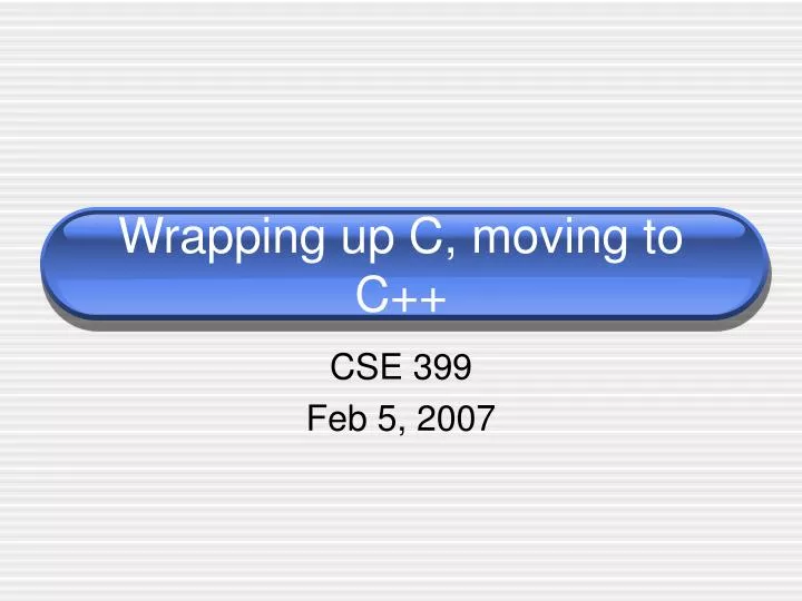 wrapping up c moving to c