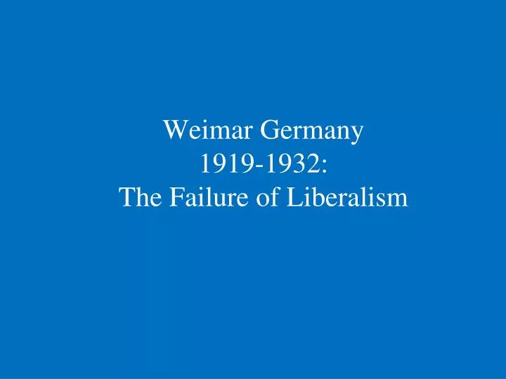weimar germany 1919 1932 the failure of liberalism