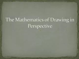 The Mathematics of Drawing in Perspective