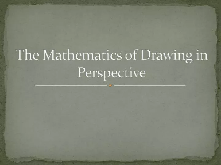 the mathematics of drawing in perspective