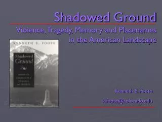 Shadowed Ground Violence, Tragedy, Memory and Placenames in the American Landscape