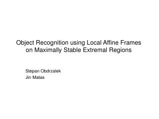 Object Recognition using Local Affine Frames on Maximally Stable Extremal Regions