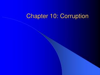 Chapter 10: Corruption