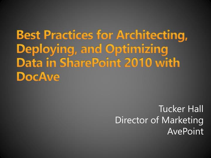 best practices for architecting deploying and optimizing data in sharepoint 2010 with docave