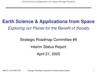 Earth Science &amp; Applications from Space Exploring our Planet for the Benefit of Society Strategic Roadmap Committee