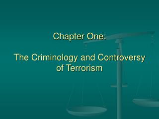 Chapter One: The Criminology and Controversy of Terrorism