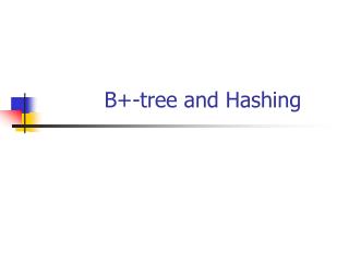 B+-tree and Hashing