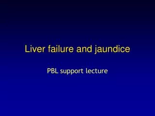 Liver failure and jaundice