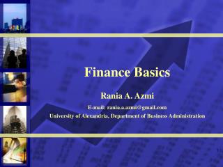 Finance Basics Rania A. Azmi E-mail: rania.a.azmi@gmail University of Alexandria, Department of Business Administration