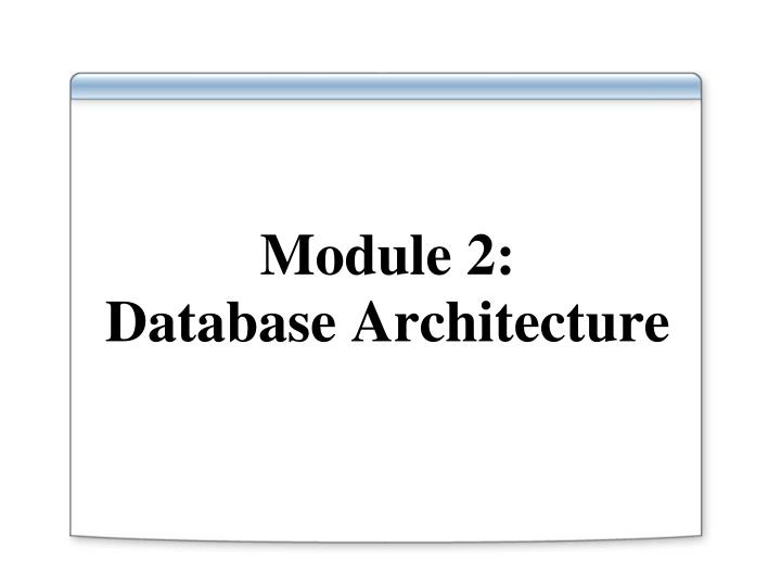 module 2 database architecture