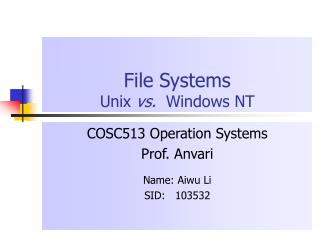 File Systems Unix vs. Windows NT