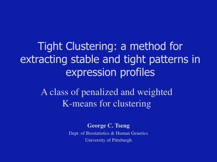 tight clustering a method for extracting stable and tight patterns in expression profiles