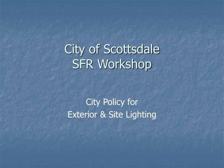 city of scottsdale sfr workshop