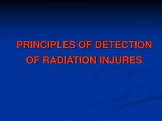 PRINCIPLES OF D ETECTION OF RADIATION INJURES