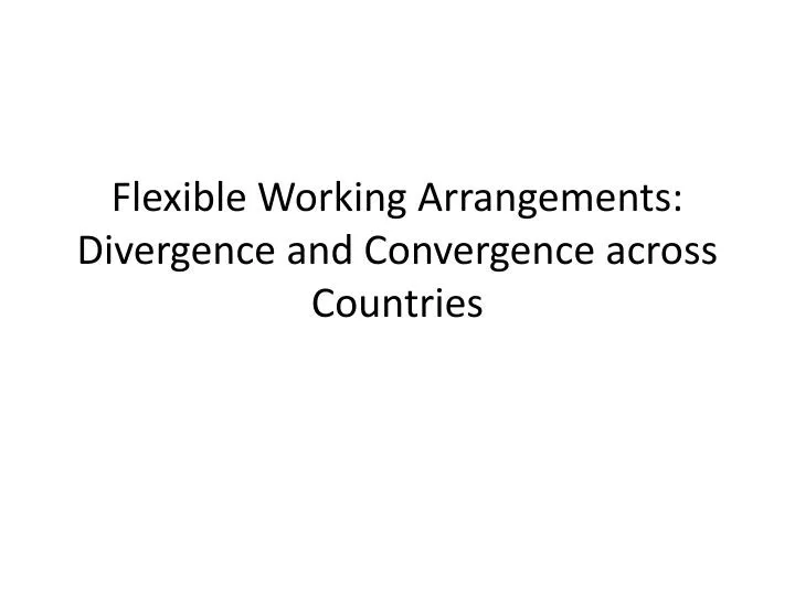 flexible working arrangements divergence and convergence across countries