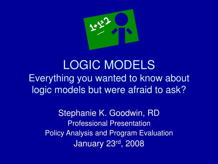 logic models everything you wanted to know about logic models but were afraid to ask