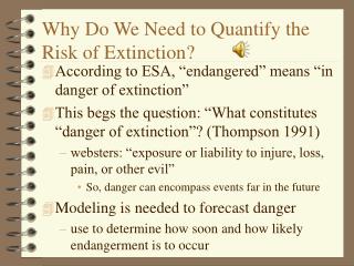 Why Do We Need to Quantify the Risk of Extinction?