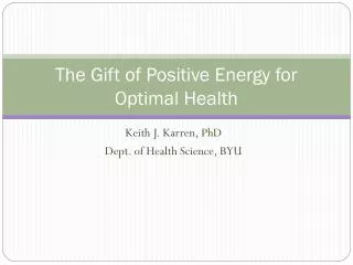 The Gift of Positive Energy for Optimal Health