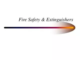 Fire Safety &amp; Extinguishers