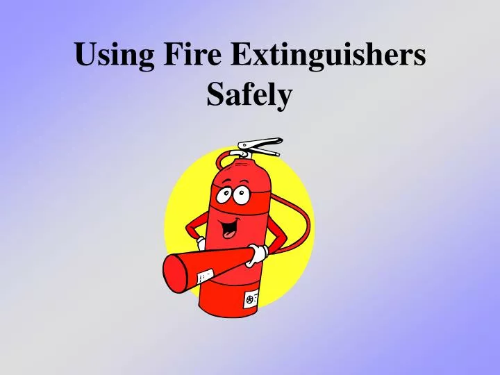 using fire extinguishers safely