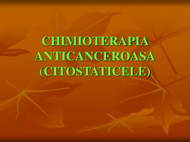 chimioterapia anticanceroasa citostaticele