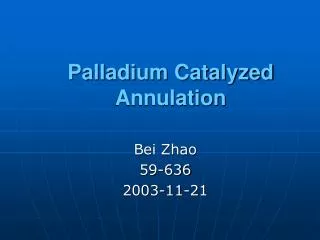 Palladium Catalyzed Annulation
