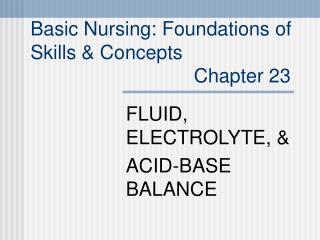 Basic Nursing: Foundations of Skills &amp; Concepts Chapter 23