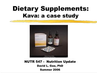 Dietary Supplements: Kava: a case study