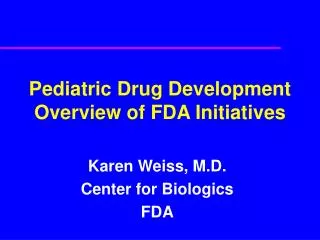 Pediatric Drug Development Overview of FDA Initiatives