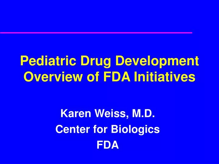 pediatric drug development overview of fda initiatives