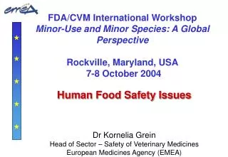 FDA/CVM International Workshop Minor-Use and Minor Species: A Global Perspective Rockville, Maryland, USA 7-8 October