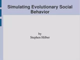 Simulating Evolutionary Social Behavior