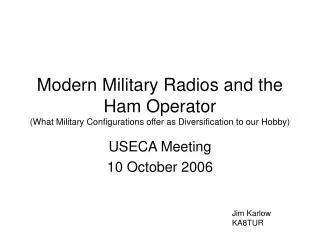 Modern Military Radios and the Ham Operator (What Military Configurations offer as Diversification to our Hobby)