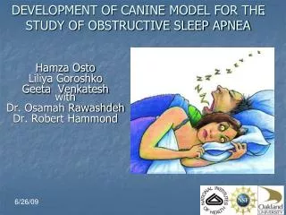 DEVELOPMENT OF CANINE MODEL FOR THE STUDY OF OBSTRUCTIVE SLEEP APNEA