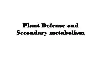 Plant Defense and Secondary metabolism