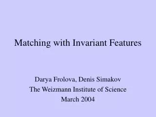 Matching with Invariant Features