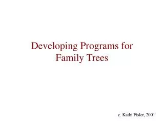 Developing Programs for Family Trees