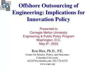 Ron Hira, Ph.D., P.E. Center for Science, Policy, and Outcomes Columbia University rh2107@columbia, 202-776-0370 cspo