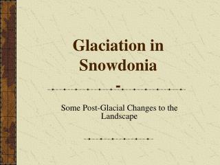 Glaciation in Snowdonia -