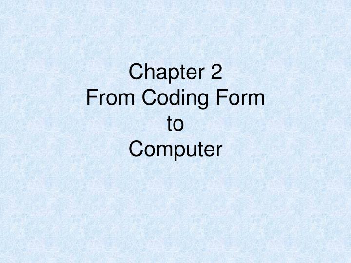 chapter 2 from coding form to computer