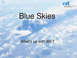 Blue Skies What’s up with MET