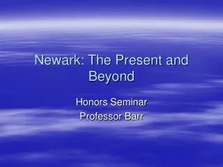 Newark: The Present and Beyond