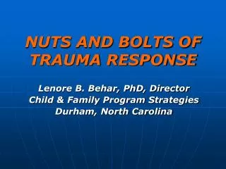 NUTS AND BOLTS OF TRAUMA RESPONSE