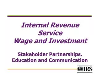 Internal Revenue Service Wage and Investment Stakeholder Partnerships, Education and Communication