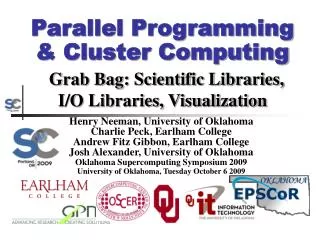Parallel Programming &amp; Cluster Computing Grab Bag: Scientific Libraries, I/O Libraries, Visualization