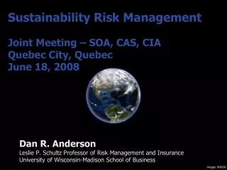 Sustainability Risk Management Joint Meeting – SOA, CAS, CIA Quebec City, Quebec June 18, 2008