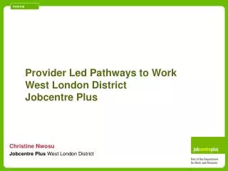 Provider Led Pathways to Work West London District Jobcentre Plus