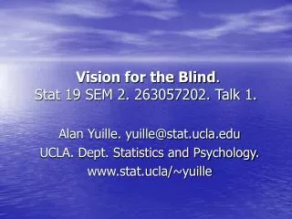 Vision for the Blind . Stat 19 SEM 2. 263057202. Talk 1.