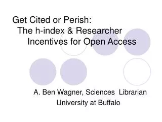 Get Cited or Perish: The h-index &amp; Researcher Incentives for Open Access