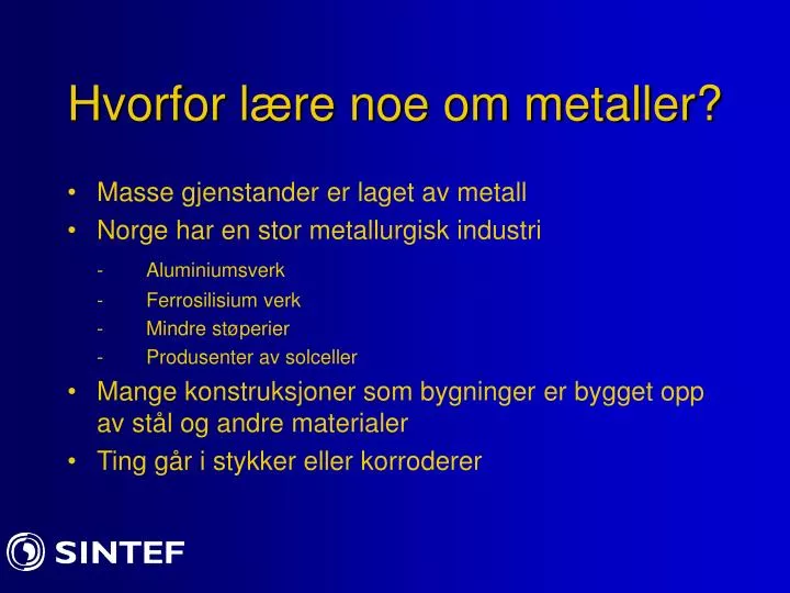 hvorfor l re noe om metaller